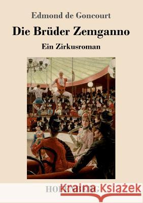 Die Brüder Zemganno: Ein Zirkusroman Edmond De Goncourt 9783743720671 Hofenberg