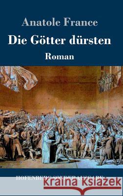 Die Götter dürsten: Roman Anatole France 9783743720701 Hofenberg
