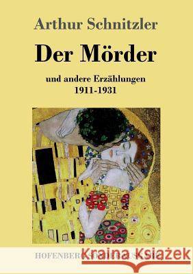 Der Mörder: und andere Erzählungen 1911-1931 Arthur Schnitzler 9783743720732 Hofenberg