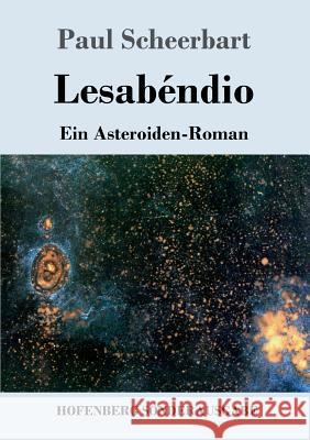 Lesabéndio: Ein Asteroiden-Roman Paul Scheerbart 9783743720756 Hofenberg