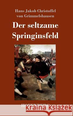 Der seltzame Springinsfeld Hans J. C. Von Grimmelshausen 9783743720824