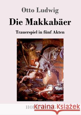 Die Makkabäer: Trauerspiel in fünf Akten Ludwig, Otto 9783743720831 Hofenberg