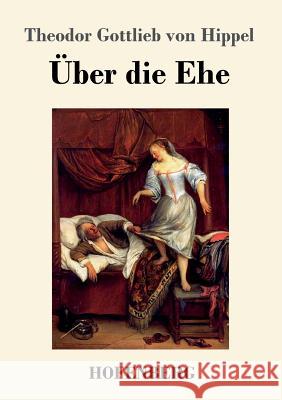 Über die Ehe Theodor Gottlieb Von Hippel 9783743721715