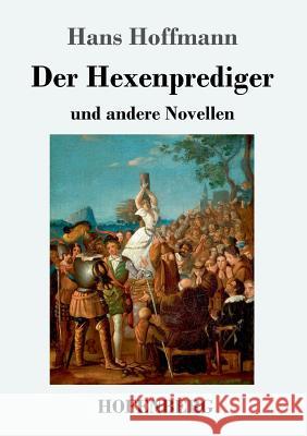 Der Hexenprediger: und andere Novellen Hans Hoffmann 9783743721753