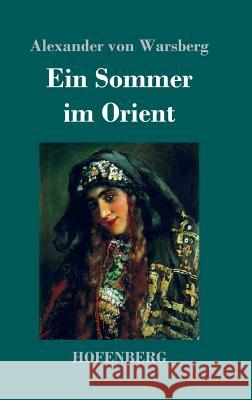 Ein Sommer im Orient Alexander Von Warsberg 9783743722095 Hofenberg