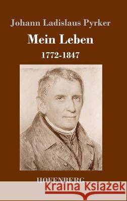 Mein Leben: 1772-1847 Pyrker, Johann Ladislaus 9783743722262 Hofenberg