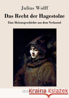 Das Recht der Hagestolze: Eine Heiratsgeschichte aus dem Neckartal Julius Wolff 9783743722477