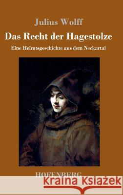 Das Recht der Hagestolze: Eine Heiratsgeschichte aus dem Neckartal Wolff, Julius 9783743722484 Hofenberg