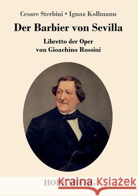 Der Barbier von Sevilla: Libretto der Oper von Gioachino Rossini Cesare Sterbini, Ignaz Kollmann 9783743722576 Hofenberg