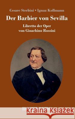 Der Barbier von Sevilla: Libretto der Oper von Gioachino Rossini Cesare Sterbini, Ignaz Kollmann 9783743722583 Hofenberg