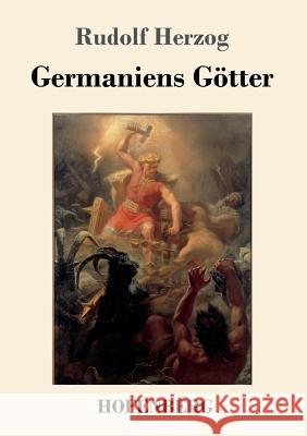 Germaniens Götter Rudolf Herzog 9783743722668 Hofenberg