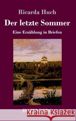 Der letzte Sommer: Eine Erzählung in Briefen Huch, Ricarda 9783743722712 Hofenberg