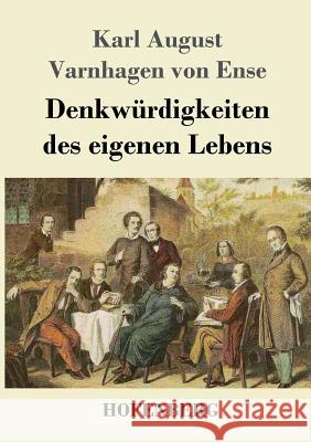 Denkwürdigkeiten des eigenen Lebens Karl August Varnhagen Von Ense 9783743722941