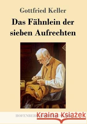 Das Fähnlein der sieben Aufrechten Gottfried Keller 9783743722972