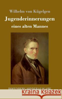 Jugenderinnerungen eines alten Mannes Wilhelm Von Kügelgen 9783743723047