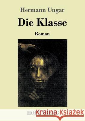 Die Klasse: Roman Hermann Ungar 9783743723214