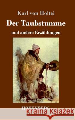 Der Taubstumme: und andere Erzählungen Karl Von Holtei 9783743723672 Hofenberg