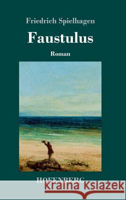 Faustulus: Roman Friedrich Spielhagen 9783743723818 Hofenberg