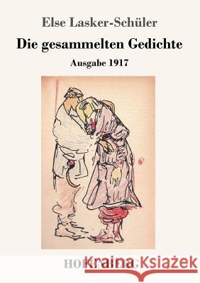 Die gesammelten Gedichte: Ausgabe 1917 Else Lasker-Schüler 9783743723863