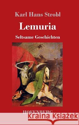 Lemuria: Seltsame Geschichten Karl Hans Strobl 9783743723986 Hofenberg