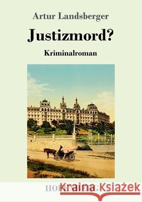 Justizmord?: Kriminalroman Artur Landsberger 9783743724235