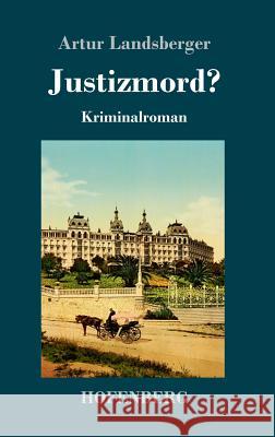 Justizmord?: Kriminalroman Landsberger, Artur 9783743724242