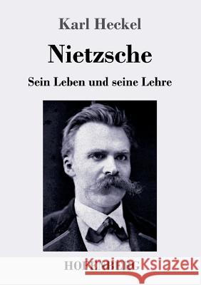 Nietzsche: Sein Leben und seine Lehre Heckel, Karl 9783743724266 Hofenberg