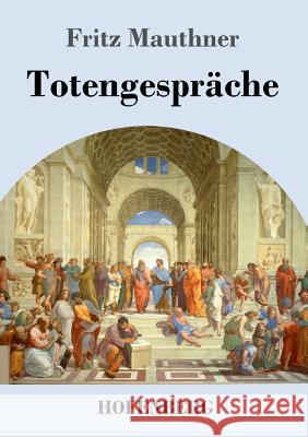 Totengespräche Fritz Mauthner 9783743724280