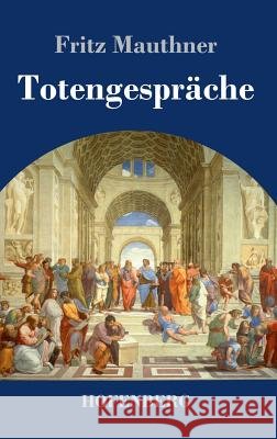 Totengespräche Fritz Mauthner 9783743724297 Hofenberg