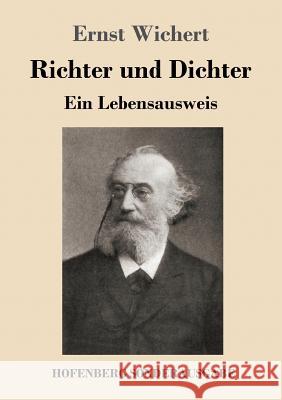 Richter und Dichter: Ein Lebensausweis Wichert, Ernst 9783743724365 Hofenberg