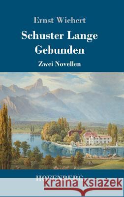 Schuster Lange / Gebunden: Zwei Novellen Wichert, Ernst 9783743724549 Hofenberg