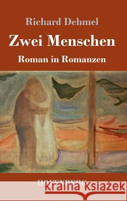 Zwei Menschen: Roman in Romanzen Richard Dehmel 9783743724921