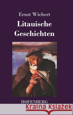 Litauische Geschichten Ernst Wichert 9783743725065 Hofenberg