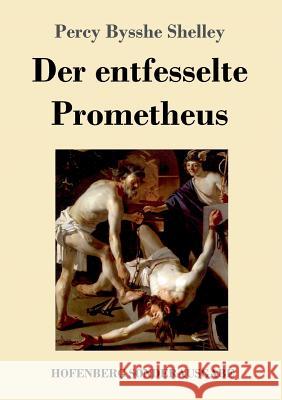 Der entfesselte Prometheus Percy Bysshe Shelley 9783743725119 Hofenberg