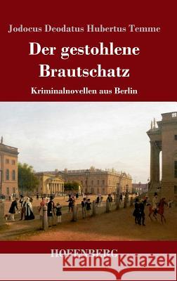 Der gestohlene Brautschatz: Kriminalnovellen aus Berlin Temme, Jodocus Deodatus Hubertus 9783743725461