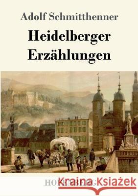 Heidelberger Erzählungen Adolf Schmitthenner 9783743725652