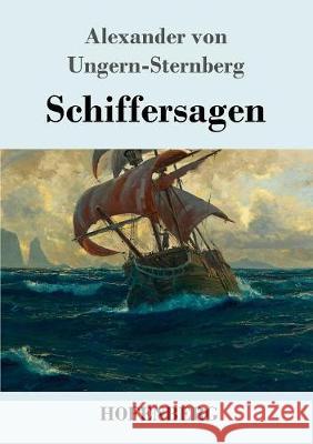 Schiffersagen Alexander Von Ungern-Sternberg 9783743726369 Hofenberg