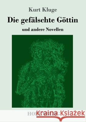 Die gefälschte Göttin: und andere Novellen Kurt Kluge 9783743726383 Hofenberg