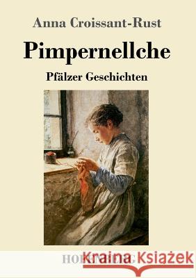 Pimpernellche: Pfälzer Geschichten Anna Croissant-Rust 9783743726451