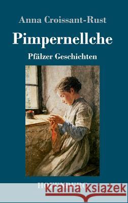 Pimpernellche: Pfälzer Geschichten Anna Croissant-Rust 9783743726468 Hofenberg