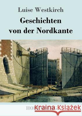 Geschichten von der Nordkante Luise Westkirch 9783743726482 Hofenberg