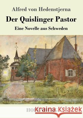 Der Quislinger Pastor: Eine Novelle aus Schweden Alfred Von Hedenstjerna 9783743726567