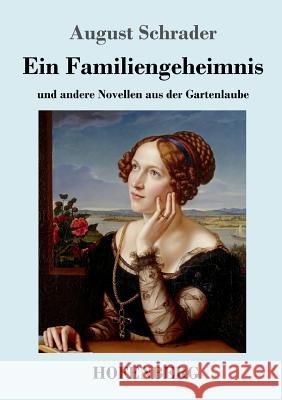 Ein Familiengeheimnis: und andere Novellen aus der Gartenlaube August Schrader 9783743726635 Hofenberg