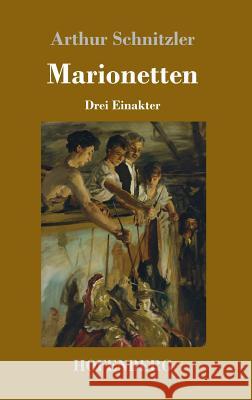 Marionetten: Drei Einakter Arthur Schnitzler 9783743726901 Hofenberg