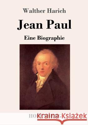 Jean Paul: Eine Biographie Walther Harich 9783743726949 Hofenberg