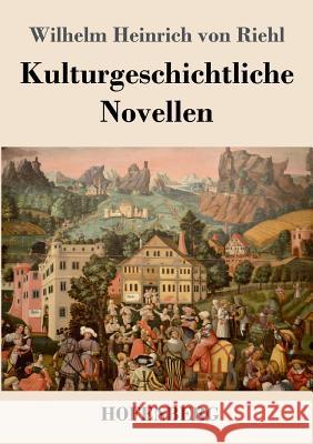 Kulturgeschichtliche Novellen Wilhelm Heinrich Von Riehl 9783743726963