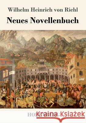 Neues Novellenbuch Wilhelm Heinrich Von Riehl 9783743727007