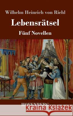 Lebensrätsel: Fünf Novellen Wilhelm Heinrich Von Riehl 9783743727076