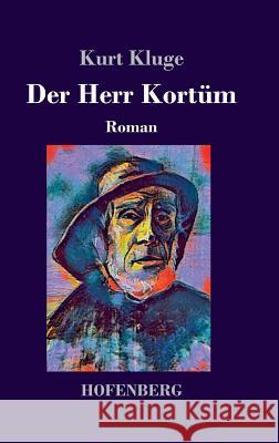 Der Herr Kortüm: Roman Kurt Kluge 9783743727458