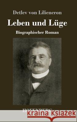 Leben und Lüge: Biographischer Roman Detlev Von Liliencron 9783743727663 Hofenberg